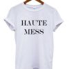 Haute Mess t shirt RJ22