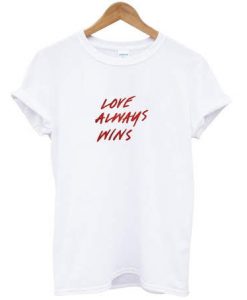 Love Always Wins t shirt RJ22