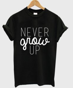 Never Grow Up t shirt RJ22