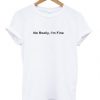 No Really I’m Fine t shirt RJ22