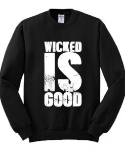 Wicked Is Good Sweatshirt RJ22