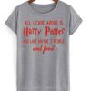 all i care about is harry potter t shirt RJ22