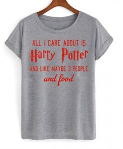 all i care about is harry potter t shirt RJ22