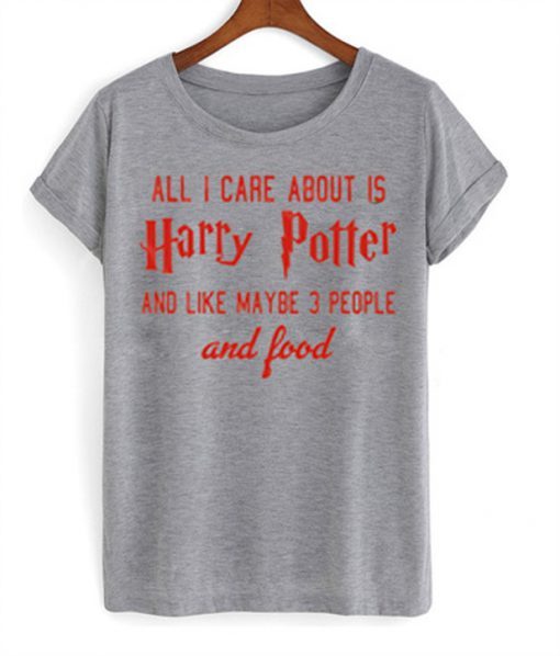 all i care about is harry potter t shirt RJ22