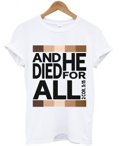 and he died for all t shirt RJ22