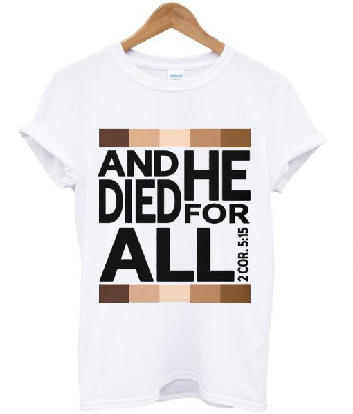 and he died for all t shirt RJ22