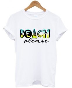 beach please t shirt RJ22