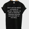 don’t ask me about college or driver’s licenses t shirt RJ22