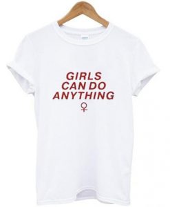 girls can do anything t shirt RJ22