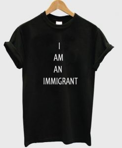 i am an immigrant t shirt RJ22