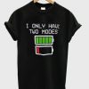 i only have two modes t shirt RJ22