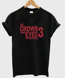 the crows have eyes the crowening 3 t shirt RJ22