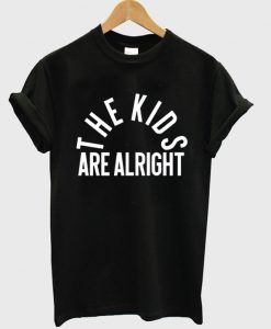 the kids are alright t shirt RJ22