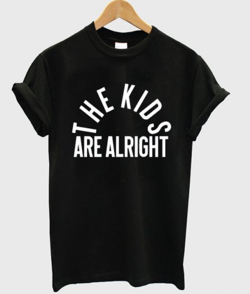 the kids are alright t shirt RJ22