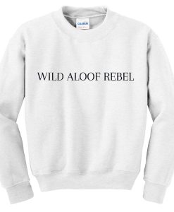 wild aloof rebel sweatshirt RJ22