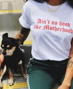 Ain't no hood like motherhood t shirt RJ22