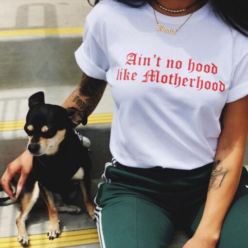 Ain't no hood like motherhood t shirt RJ22