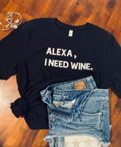 Alexa, I need wine t shirt RJ22