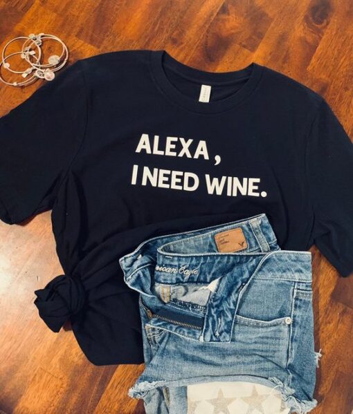 Alexa, I need wine t shirt RJ22