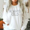 Always Cold sweatshirt RJ22