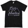 And so the adventure begins t shirt RJ22