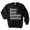 Bears beets battlestar galactica sweatshirt RJ22