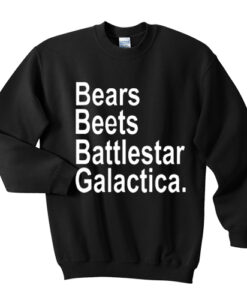 Bears beets battlestar galactica sweatshirt RJ22