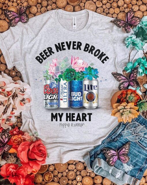 Beer Never Broke My Heart t shirt RJ22