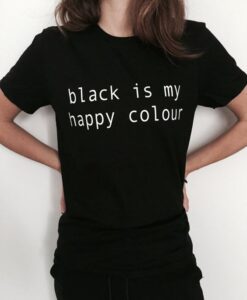 Black is my happy colour t shirt RJ22