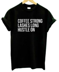 Coffee Lashes Hustle On t shirt RJ22