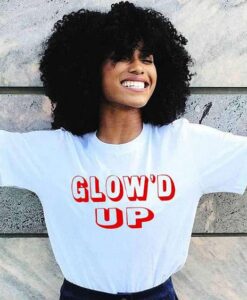 Glow'd Up t shirt RJ22