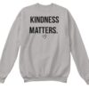 Kindness Matters sweatshirt RJ22