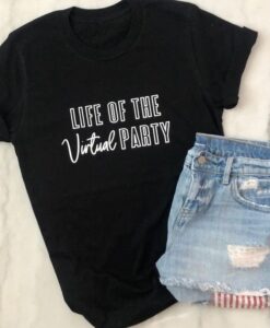 Life Of The Virtual Party t shirt RJ22