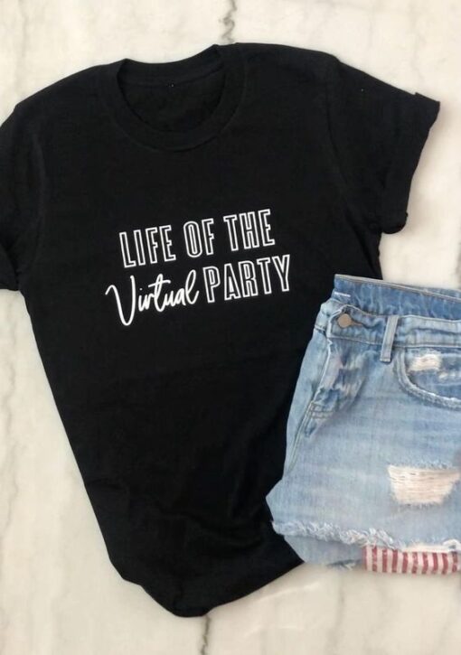 Life Of The Virtual Party t shirt RJ22