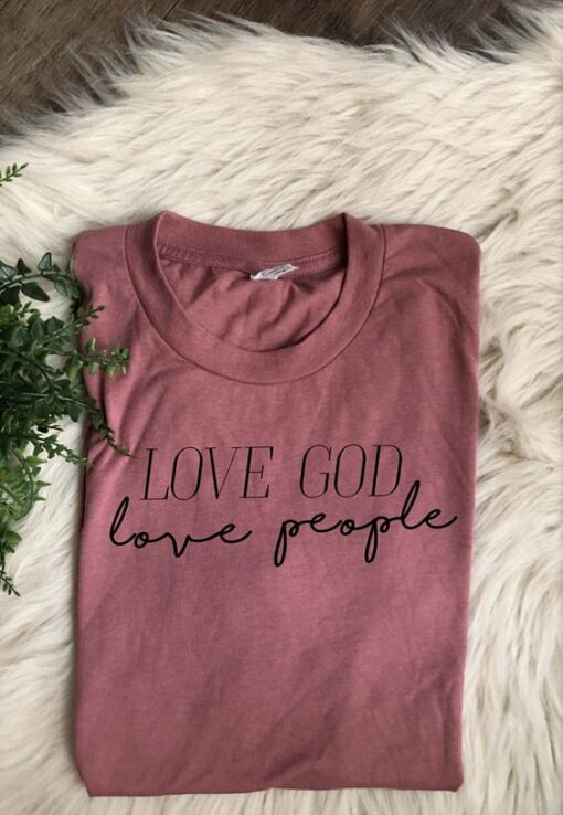 Love God Love People t shirt RJ22