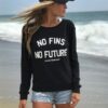 No Fins No Future Save Sharks sweatshirt RJ22