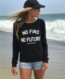No Fins No Future Save Sharks sweatshirt RJ22