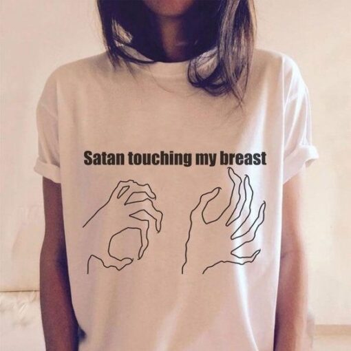 SATAN TOUCHING MY BREAST t shirt RJ22