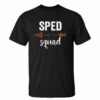 SPED Squad t shirt RJ22