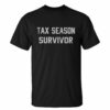 Survivor Tax Season t shirt RJ22