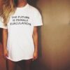 The Future Is Female Ejaculation t shirt RJ22