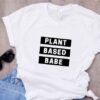 Vegetarian Plant Based Babe t shirt RJ22