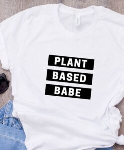 Vegetarian Plant Based Babe t shirt RJ22