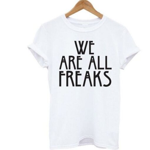 We Are All Freaks t shirt RJ22