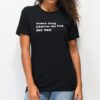 Women Doing What They Want t shirt RJ22