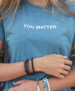 You Matter t shirt RJ22