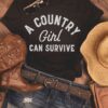 a country girl can survive t shirt RJ22