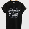 helping people t shirt RJ22