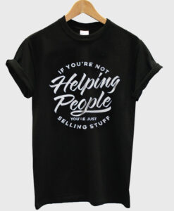 helping people t shirt RJ22