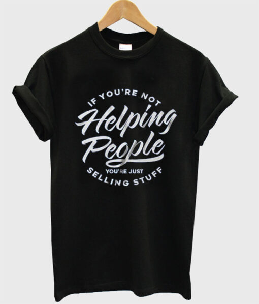 helping people t shirt RJ22